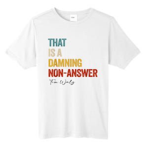 Thats A Damning Nonanswer Kamala Harris Walz 2024 Funny Tall Fusion ChromaSoft Performance T-Shirt