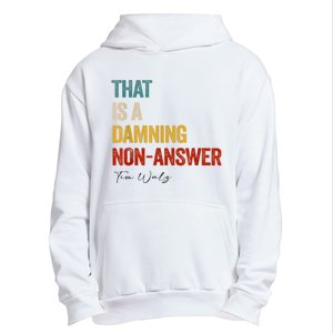 Thats A Damning Nonanswer Kamala Harris Walz 2024 Funny Urban Pullover Hoodie