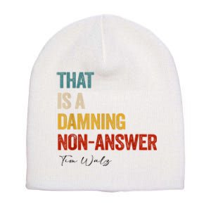 Thats A Damning Nonanswer Kamala Harris Walz 2024 Funny Short Acrylic Beanie