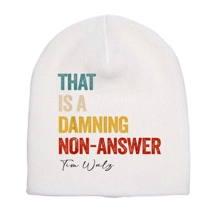 Thats A Damning Nonanswer Kamala Harris Walz 2024 Funny Short Acrylic Beanie