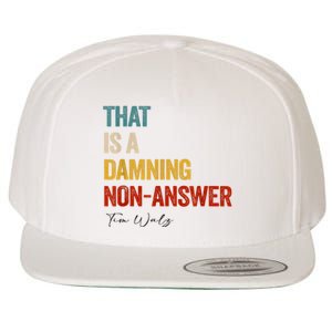 Thats A Damning Nonanswer Kamala Harris Walz 2024 Funny Wool Snapback Cap