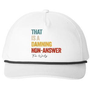 Thats A Damning Nonanswer Kamala Harris Walz 2024 Funny Snapback Five-Panel Rope Hat