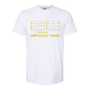 These Are Difficult Times Music Lover Gifts Softstyle CVC T-Shirt