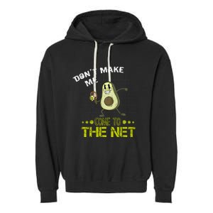 Tennis Avocado Don't Make Me Come To The Net Funny Tennis Great Gift Garment-Dyed Fleece Hoodie