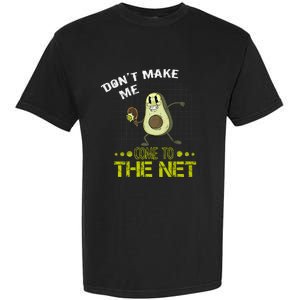 Tennis Avocado Don't Make Me Come To The Net Funny Tennis Great Gift Garment-Dyed Heavyweight T-Shirt