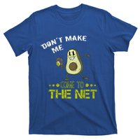 Tennis Avocado Don't Make Me Come To The Net Funny Tennis Great Gift T-Shirt