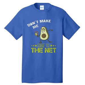 Tennis Avocado Don't Make Me Come To The Net Funny Tennis Great Gift Tall T-Shirt