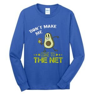 Tennis Avocado Don't Make Me Come To The Net Funny Tennis Great Gift Tall Long Sleeve T-Shirt