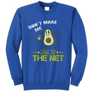 Tennis Avocado Don't Make Me Come To The Net Funny Tennis Great Gift Tall Sweatshirt