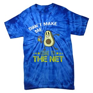 Tennis Avocado Don't Make Me Come To The Net Funny Tennis Great Gift Tie-Dye T-Shirt