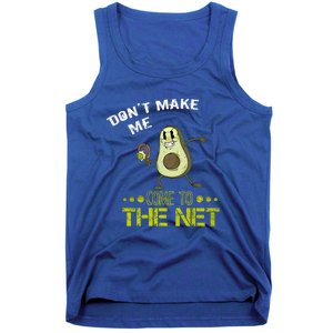 Tennis Avocado Don't Make Me Come To The Net Funny Tennis Great Gift Tank Top