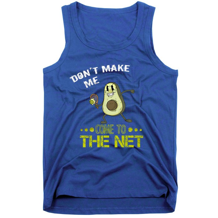 Tennis Avocado Don't Make Me Come To The Net Funny Tennis Great Gift Tank Top