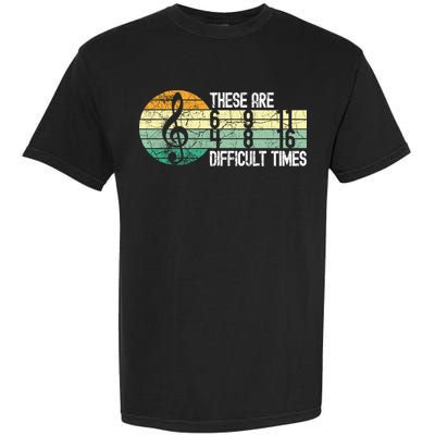 These Are Difficult Times Music Sheet Funny Band Gift Orchestra Musical Gift Garment-Dyed Heavyweight T-Shirt