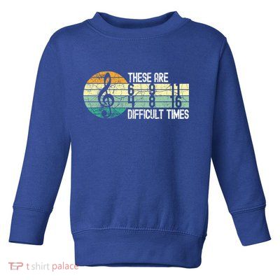 These Are Difficult Times Music Sheet Funny Band Gift Orchestra Musical Gift Toddler Sweatshirt