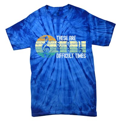 These Are Difficult Times Music Sheet Funny Band Gift Orchestra Musical Gift Tie-Dye T-Shirt