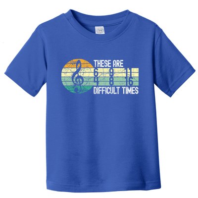 These Are Difficult Times Music Sheet Funny Band Gift Orchestra Musical Gift Toddler T-Shirt