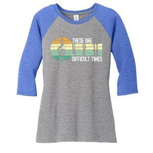 These Are Difficult Times Music Sheet Funny Band Gift Orchestra Musical Gift Women's Tri-Blend 3/4-Sleeve Raglan Shirt