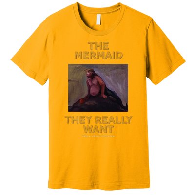 Troll Artist Dot Com The Mermaid They Really Want Premium T-Shirt