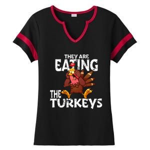 They Are Eating The Turkeys Thanksgiving Humor Ladies Halftime Notch Neck Tee