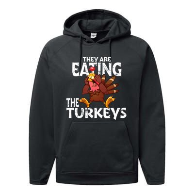 They Are Eating The Turkeys Thanksgiving Humor Performance Fleece Hoodie