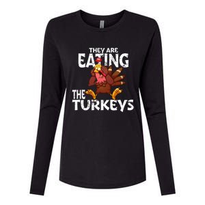 They Are Eating The Turkeys Thanksgiving Humor Womens Cotton Relaxed Long Sleeve T-Shirt