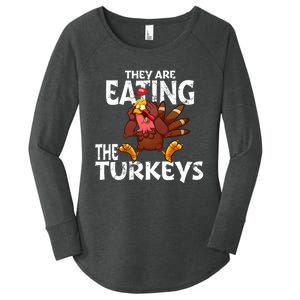 They Are Eating The Turkeys Thanksgiving Humor Women's Perfect Tri Tunic Long Sleeve Shirt