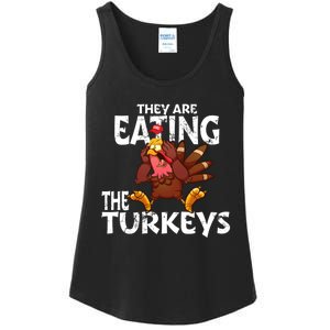 They Are Eating The Turkeys Thanksgiving Humor Ladies Essential Tank