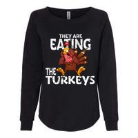 They Are Eating The Turkeys Thanksgiving Humor Womens California Wash Sweatshirt