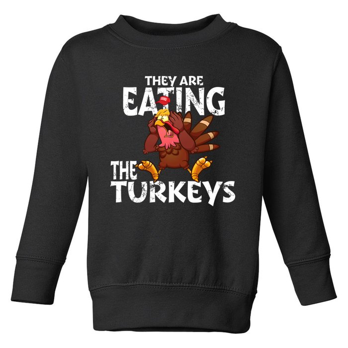 They Are Eating The Turkeys Thanksgiving Humor Toddler Sweatshirt