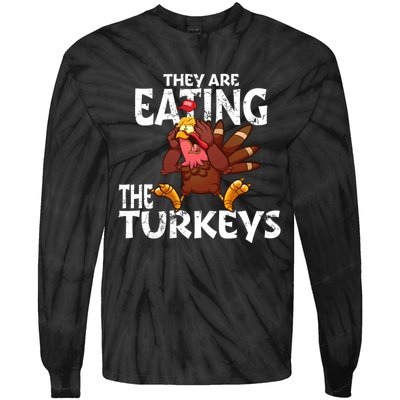 They Are Eating The Turkeys Thanksgiving Humor Tie-Dye Long Sleeve Shirt