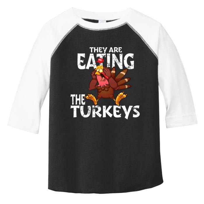 They Are Eating The Turkeys Thanksgiving Humor Toddler Fine Jersey T-Shirt