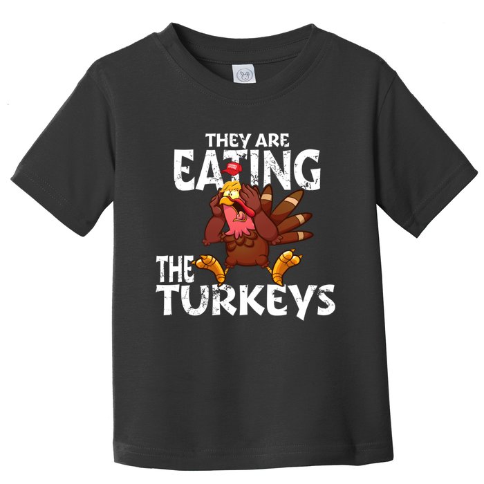 They Are Eating The Turkeys Thanksgiving Humor Toddler T-Shirt