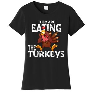 They Are Eating The Turkeys Thanksgiving Humor Women's T-Shirt