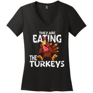 They Are Eating The Turkeys Thanksgiving Humor Women's V-Neck T-Shirt