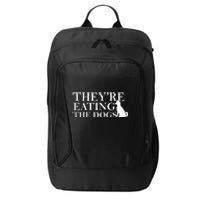 They Are Eating The Dogs They Are Eating The Pets Quote City Backpack