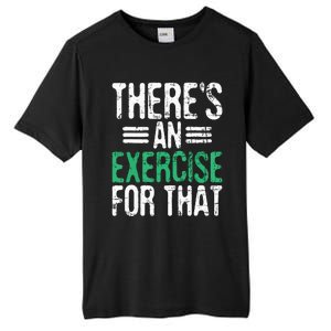 Theres An Exercise For That Physical Therapist Therapy PT Tall Fusion ChromaSoft Performance T-Shirt