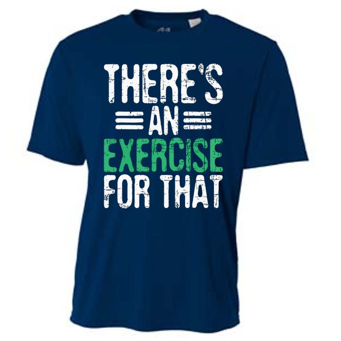 Theres An Exercise For That Physical Therapist Therapy PT Cooling Performance Crew T-Shirt