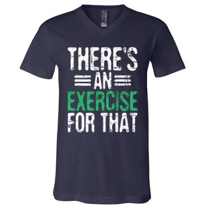 Theres An Exercise For That Physical Therapist Therapy PT V-Neck T-Shirt