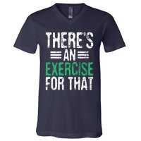 Theres An Exercise For That Physical Therapist Therapy PT V-Neck T-Shirt