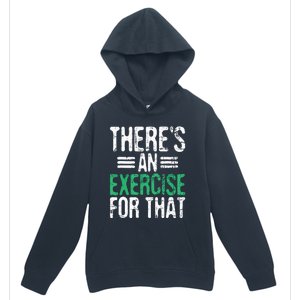 Theres An Exercise For That Physical Therapist Therapy PT Urban Pullover Hoodie