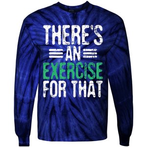 Theres An Exercise For That Physical Therapist Therapy PT Tie-Dye Long Sleeve Shirt