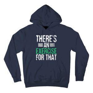 Theres An Exercise For That Physical Therapist Therapy PT Tall Hoodie