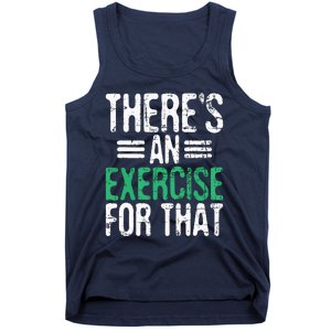 Theres An Exercise For That Physical Therapist Therapy PT Tank Top