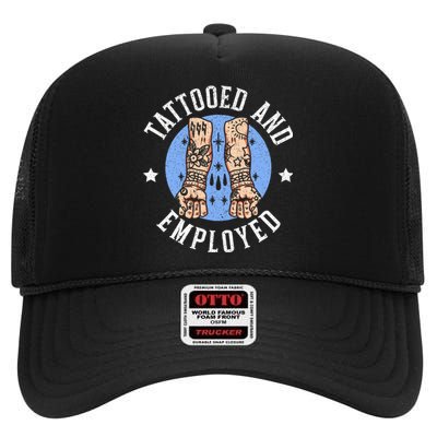 Tattooed And Employed Tattoo Lover Tattooing Ink Junkie High Crown Mesh Back Trucker Hat