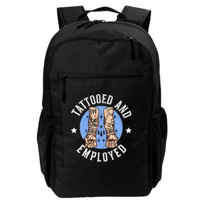 Tattooed And Employed Tattoo Lover Tattooing Ink Junkie Backpack