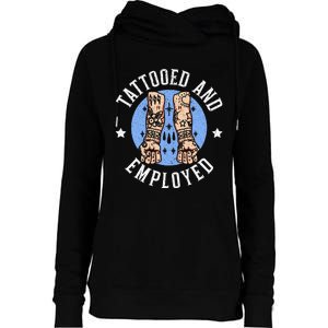 Tattooed And Employed Tattoo Lover Tattooing Ink Junkie Womens Funnel Neck Pullover Hood