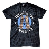 Tattooed And Employed Tattoo Lover Tattooing Ink Junkie Tie-Dye T-Shirt