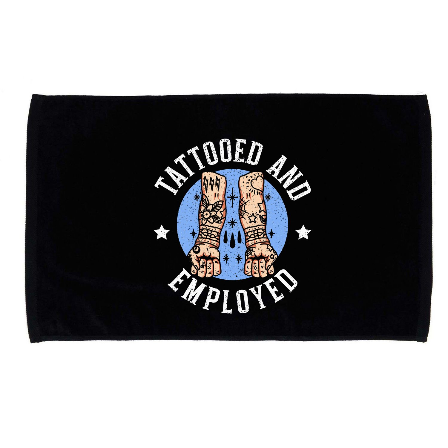 Tattooed And Employed Tattoo Lover Tattooing Ink Junkie Microfiber Hand Towel