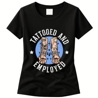 Tattooed And Employed Tattoo Lover Tattooing Ink Junkie Womens T-Shirt