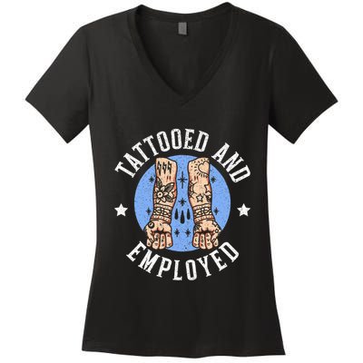 Tattooed And Employed Tattoo Lover Tattooing Ink Junkie Women's V-Neck T-Shirt